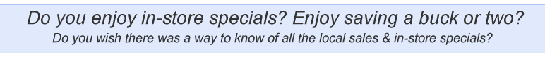Do you enjoy in-store specials? Enjoy saving a buck or two?